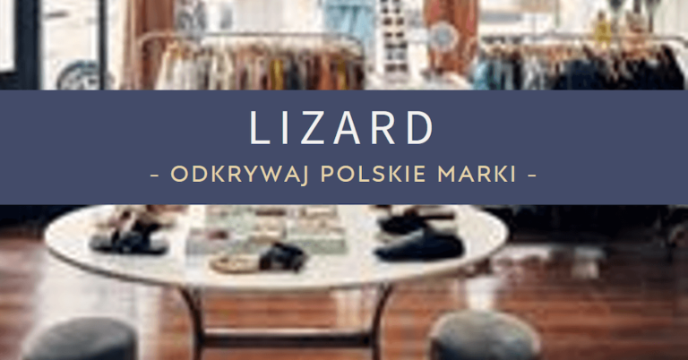 Historia marki Lizard – polskiego producenta obuwia dla kobiet Historia marki Lizard – polskiego producenta obuwia dla kobiet